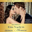 Eine Nacht in deinen Armen - High Society Love, Band 1 (ungekürzt) Audiobook