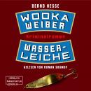 [German] - Wodka, Weiber, Wasserleiche - Privatdetektiv Sven Rübel, Band 2 (ungekürzt) Audiobook