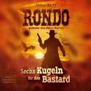 RONDO - Sechs Kugeln für den Bastard (ungekürzt) Audiobook