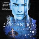 Ardantica, Band 2: Das Artefakt (ungekürzt) Audiobook