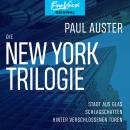 Die New York-Trilogie - Stadt aus Glas / Schlagschatten / Hinter verschlossenen Türen (Ungekürzt), Paul Auster