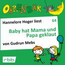 Ohrenbär - eine OHRENBÄR Geschichte, 6, Folge 64: Baby hat Mama und Papa geklaut (Hörbuch mit Musik) Audiobook