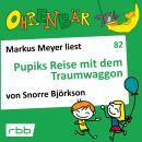 Ohrenbär - eine OHRENBÄR Geschichte, 8, Folge 82: Pupiks Reise mit dem Traumwaggon (Hörbuch mit Musi Audiobook