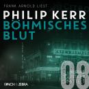 [German] - Böhmisches Blut - Bernie Gunther ermittelt, Band 8 (ungekürzt) Audiobook