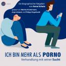 Ich bin mehr als Porno - Verhandlung mit seiner Sucht (ungekürzt) Audiobook