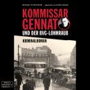 Kommissar Gennat - und der BVG-Lohnraub (ungekürzt) Audiobook