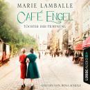 Töchter der Hoffnung - Café Engel, Teil 3 (Ungekürzt) Audiobook