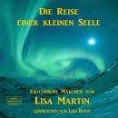 Die Reise einer kleinen Seele - Esoterisches Märchen (ungekürzt) Audiobook