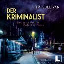 [German] - Der erste Fall für Detective Cross - Der Kriminalist, Band 1 (ungekürzt) Audiobook