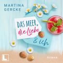 [German] - Das Meer, die Liebe und ich (ungekürzt) Audiobook