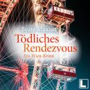 [German] - Tödliches Rendezvous - Die Sarah-Pauli-Reihe - Ein Wien-Krimi, Band 1 (ungekürzt) Audiobook