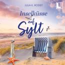 [German] - Inselküsse auf Sylt - Inselträume auf Sylt, Band 4 (ungekürzt) Audiobook