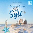 [German] - Inselwinter auf Sylt - Inselträume auf Sylt, Band 5 (ungekürzt) Audiobook