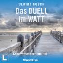 [German] - Das Duell im Watt - Kripo Wattenmeer ermittelt, Band 13 (ungekürzt) Audiobook