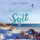 [German] - Inselglitzern auf Sylt - Inselträume auf Sylt, Band 7 (ungekürzt) Audiobook