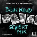 [German] - Dein Kind gehört mir (ungekürzt) Audiobook