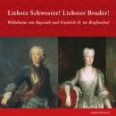 [German] - Liebste Schwester! Liebster Bruder!: Wilhelmine von Bayreuth und Friedrich II. im Briefwe Audiobook