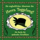 Die unglaublichen Abenteuer des Herrn Toggelong, Folge 2: Die Rache der spukenden Kitzelklaue Audiobook