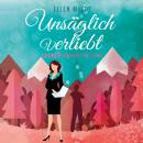 [German] - Unsäglich Verliebt - Alaska wider Willen, Band 1 (Ungekürzt) Audiobook