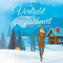 [German] - Verliebt und zugeschneit - Alaska wider Willen, Band 2 (Ungekürzt) Audiobook