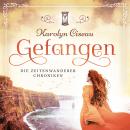 [German] - Gefangen - Die Zeitenwanderer Chroniken, Band 1 (Ungekürzt) Audiobook