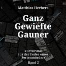 [German] - Ganz gewiefte Gauner - Kurzkrimis aus der Feder eines Serienmörders, Band 2 (ungekürzt) Audiobook