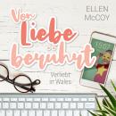 [German] - Von Liebe berührt - Verliebt in Wales, Band 2 (Ungekürzt) Audiobook