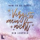 [German] - Vergissmeinnicht - How to be Happy, Band 3 (ungekürzt) Audiobook