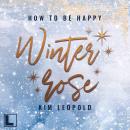[German] - Winterrose - How to be Happy, Band 4 (ungekürzt) Audiobook