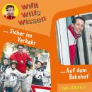 Willi wills wissen, Folge 3: Sicher im Verkehr / Auf dem Bahnhof Audiobook
