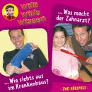 Willi wills wissen, Folge 8: Wie siehts aus im Krankenhaus? / Was macht der Zahnarzt? Audiobook
