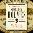 Der Mord in Abbey Grange - Gerd Köster liest Sherlock Holmes, Band 33 (Ungekürzt) Audiobook