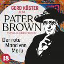 Der rote Mond von Meru - Gerd Köster liest Pater Brown, Band 18 (Ungekürzt)