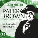 [German] - Die drei Todeswerkzeuge - Gerd Köster liest Pater Brown, Band 34 (Ungekürzt) Audiobook