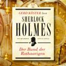 [German] - Der Bund der Rothaarigen - Gerd Köster liest Sherlock Holmes, Band 44 (Ungekürzt) Audiobook