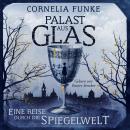 Palast aus Glas - Eine Reise durch die Spiegelwelt (Ungekürzt) Audiobook