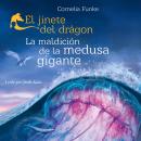 [Spanish] - La maldición de la medusa gigante - El jinete del dragón, Libro 3 (íntegra) Audiobook