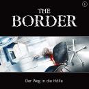 The Border, Folge 1: Der Weg in die Hölle (Oliver Döring Signature Edition) Audiobook