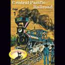 Abenteurer unserer Zeit, 1: Central Pacific Railroad Audiobook
