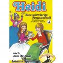Heidi, Folge 3: Eine schwierige Freundschaft Audiobook