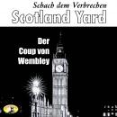 Scotland Yard, Schach dem Verbrechen, Folge 3: Der Coup von Wembley Audiobook