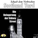 [German] - Scotland Yard, Schach dem Verbrechen, Folge 4: Die Belagerung der Sydney Street Audiobook