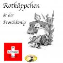 Märchen in Schwizer Dütsch, Rotkäppchen & Der Froschkönig Audiobook