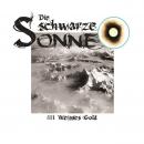 Die schwarze Sonne, Folge 3: Weisses Gold Audiobook