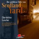 Die größten Fälle von Scotland Yard, Folge 44: Die dritte Leiche Audiobook