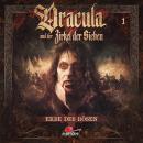 Dracula und der Zirkel der Sieben, Folge 1: Erbe des Bösen Audiobook