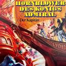 [German] - Hornblower des Königs Admiral, Folge 1: Der Kapitän Audiobook
