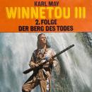 Karl May, Winnetou III, Folge 2: Der Berg des Todes Audiobook