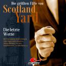 Die größten Fälle von Scotland Yard, Folge 53: Die letzte Wette Audiobook