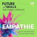 Future Skills - Das Praxis-Hörbuch - Empathie (Ungekürzt) Audiobook